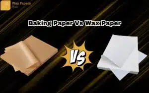 Baking Paper Vs Wax Paper Know The Difference