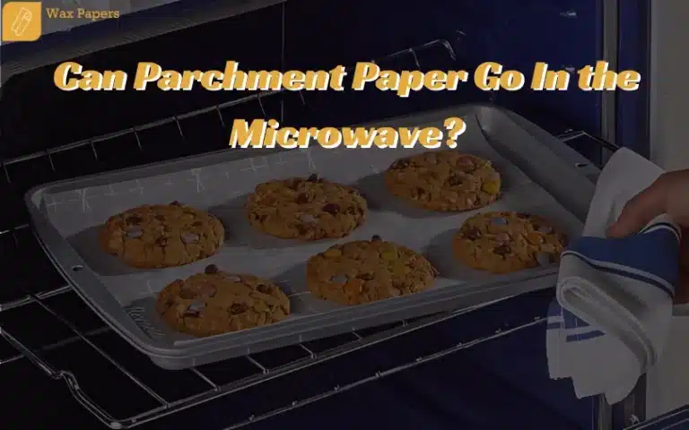 Can Parchment Paper Go In the Microwave