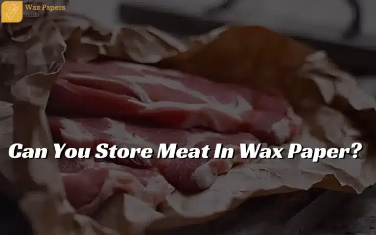 Can You Store Meat In Wax Paper