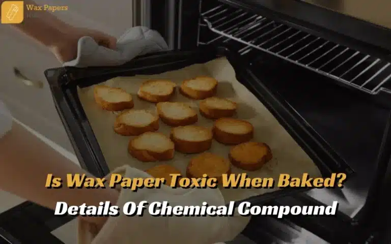 Is Wax Paper Toxic When Baked