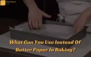 What Can You Use Instead Of Butter Paper In Baking?