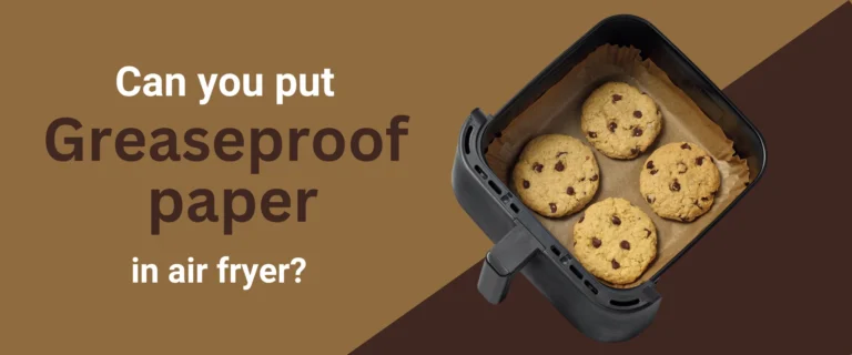 can you put greaseproof paper in air fryer