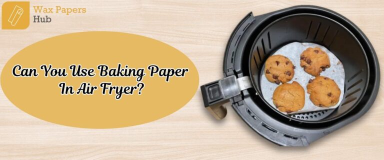 Can You Use Baking Paper In Air Fryer