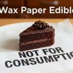 Is Wax Paper Edible? Is It Safe If You Accidentally Eat It?